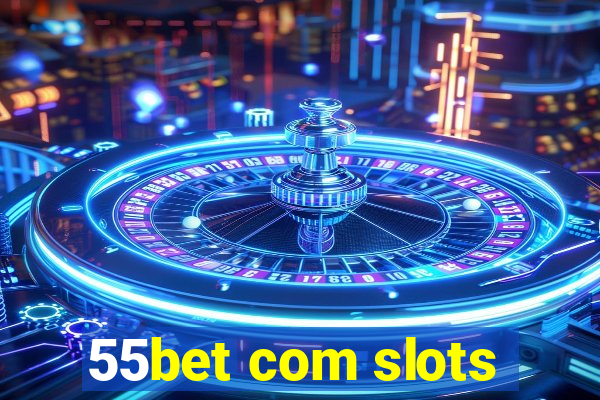 55bet com slots